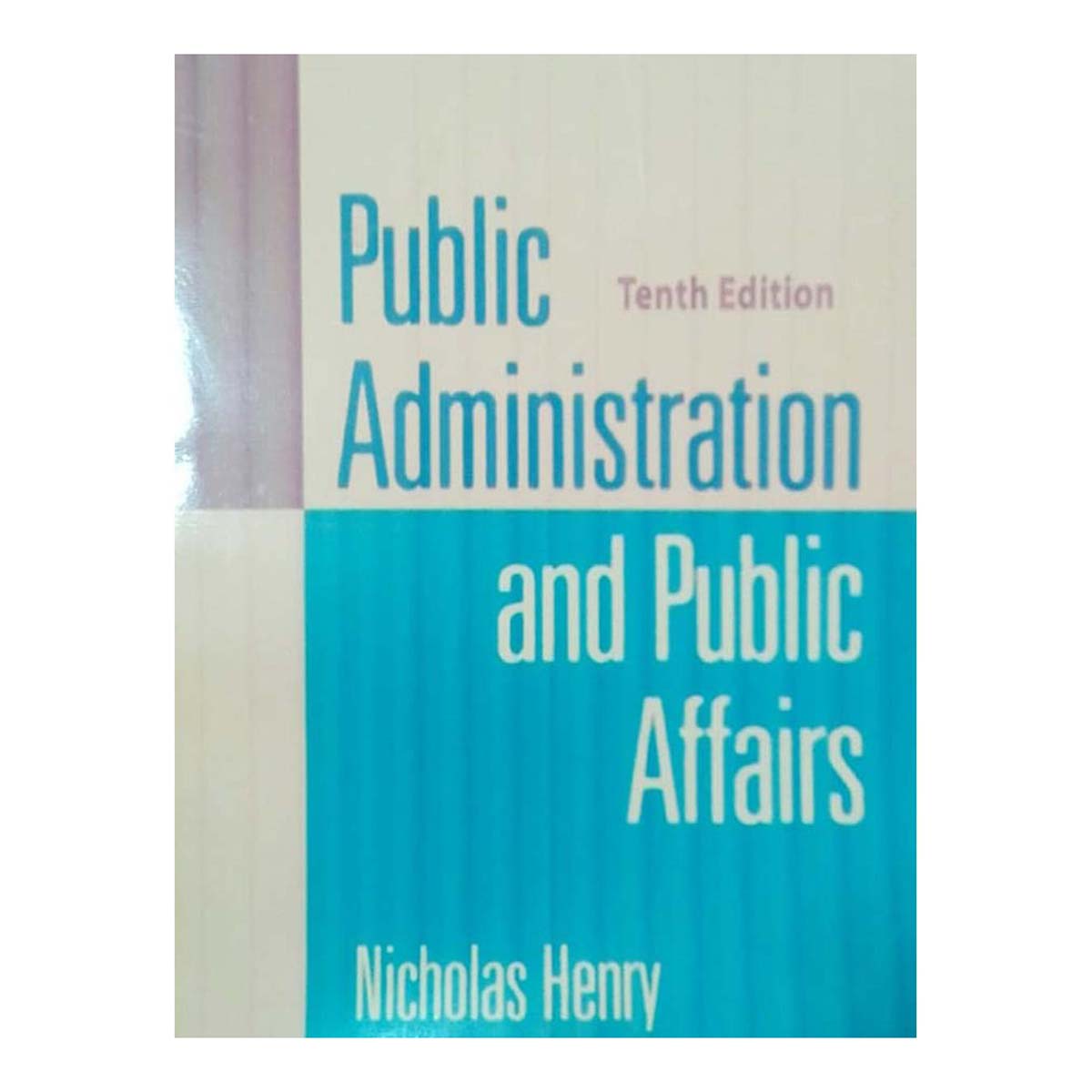 Public Administration and Public Affairs 10th Edition ( Nicholas Henry)