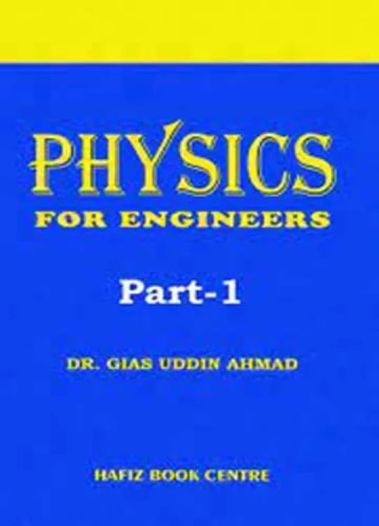 Physics For Engineers Part -1 by Gias Uddin Ahmad