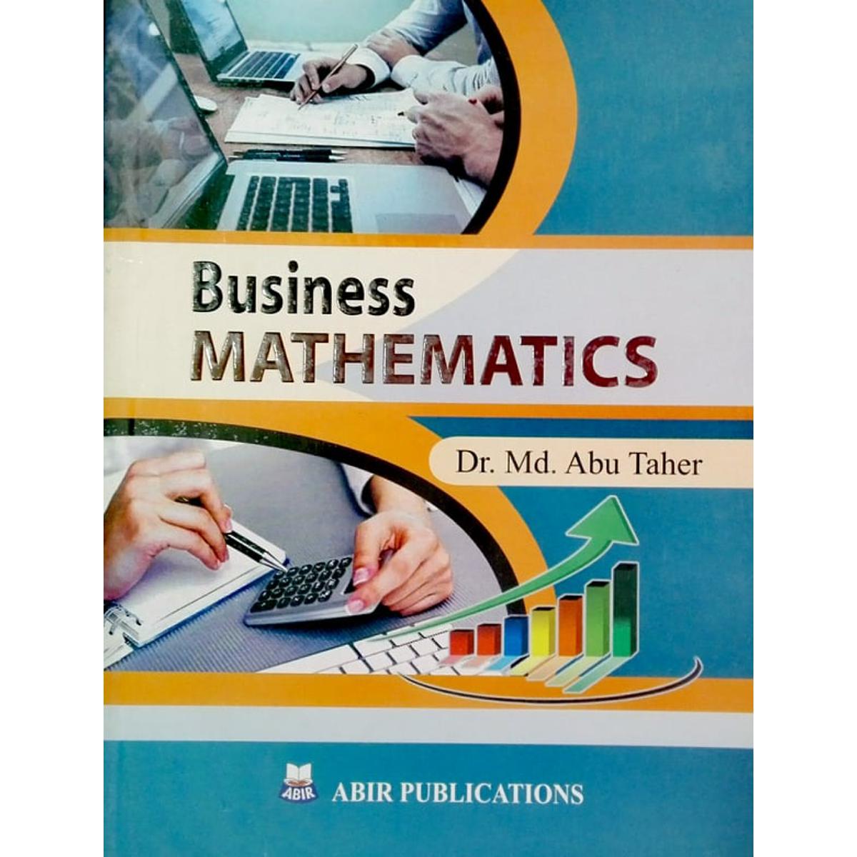 Business Mathematics (Dr. Md. Abu Taher) Abir Publications